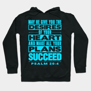 Psalm 20:4 May He Give You The Desires Of Your Heart Hoodie